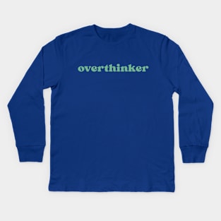 overthinker Kids Long Sleeve T-Shirt